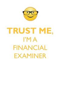 TRUST ME, I'M A FINANCIAL EXAMINER AFFIRMATIONS WORKBOOK Positive Affirmations Workbook. Includes