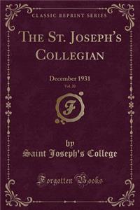 The St. Joseph's Collegian, Vol. 20: December 1931 (Classic Reprint)