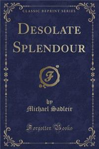 Desolate Splendour (Classic Reprint)