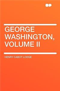 George Washington, Volume II