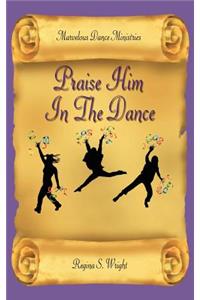 Praise Him In The Dance