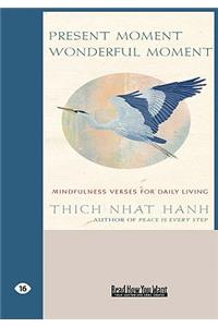 Present Moment Wonderful Moment: Mindfulness Verses for Daily Living (Easyread Large Edition)