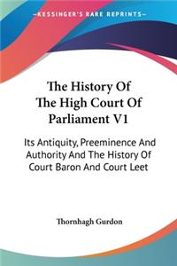History Of The High Court Of Parliament V1