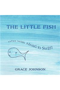 The Little Fish Who Was Afraid to Swim