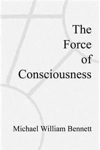 The Force of Consciousness
