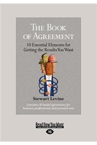 The Book of Agreement: 10 Essential Elements for Getting the Results You Want (Large Print 16pt)