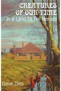 Creatures Of Our Time, In a Land Fit For Heroes