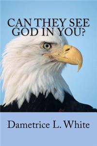 Can They See God In You
