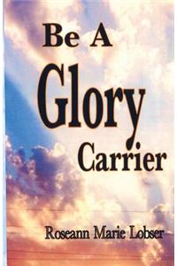 Be a Glory Carrier