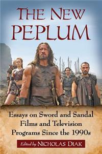 New Peplum: Essays on Sword and Sandal Films and Television Programs Since the 1990s