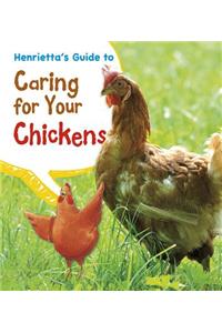 Henrietta's Guide to Caring for Your Chickens