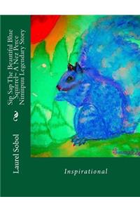 Sip Sap The Beautiful Blue Squirrel A Nez Perce Nimiipuu Legendary Story