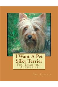 I Want A Pet Silky Terrier