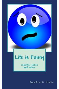 Life Is Funny: Insults, Jokes and More