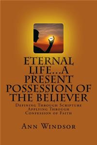 Eternal Life...A Present Possession of the Believer