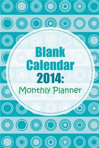 Blank Calendar 2014: Monthly Planner