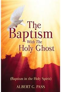 Baptism with the Holy Ghost (Baptism in the Holy Spirit)