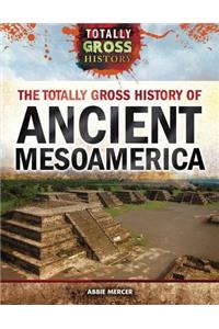 Totally Gross History of Ancient Mesoamerica