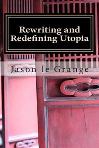 Rewriting and Redefining Utopia
