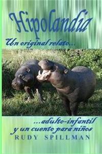 Hipolandia (Un original relato adulto-infantil y un cuento para niños)