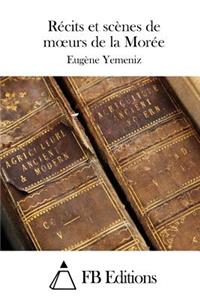 Récits Et Scènes de Moeurs de la Morée