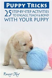 Puppy Tricks: 25 Step-By-Step Activities To Engage, Teach, & Bond With Your Puppy