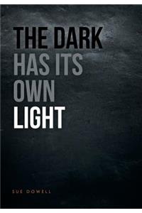 Dark Has Its Own Light