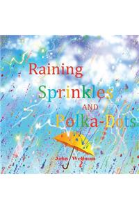 Raining Sprinkles and Polka-Dots