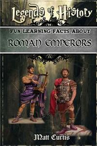 Legends of History: Fun Learning Facts about Roman Emperors: Illustrated Fun Learning for Kids: Fun Learning Facts about Roman Emperors: Illustrated Fun Learning for Kids