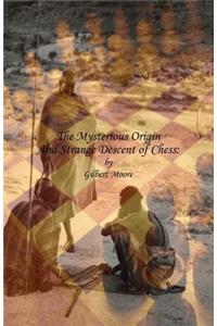Mysterious Origin and Strange Descent of Chess
