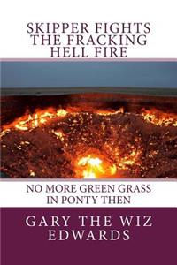 Skipper Fights the Fracking Hell Fire