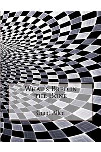 What's Bred in the Bone