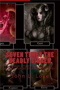 Seven Times The Deadly Sinner: A TRUE STORY based on the Bible's TOP 30 DEADLY SINNERS!