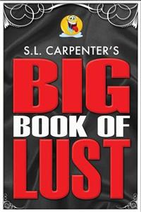 S.L. Carpenter's Big Book of Lust