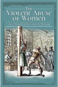 The Violent Abuse of Women in 17th and 18th Century Britain