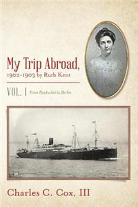 My Trip Abroad, 1902-1903 by Ruth Kent