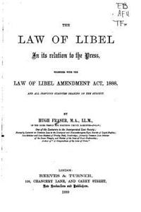 Law of Libel in Its Relation to the Press, Together with the Law of Libel Amendment ACT