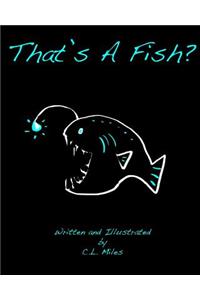 That's A Fish?