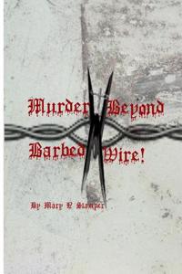 Murder Beyond Barbed Wire!
