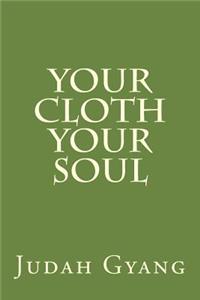 Your cloth your soul
