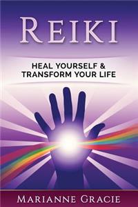 Reiki: Heal Yourself & Transform Your Life (Reiki)