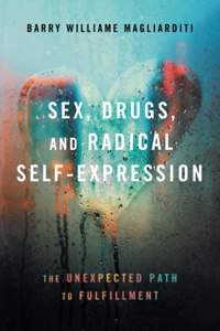 Sex, Drugs, and Radical Self-Expression