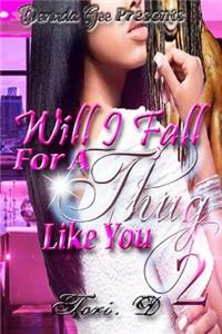 Will I Fall For A Thug Like You 2