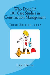Who Done It? 101 Case Studies in Construction Management