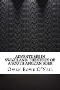 Adventures in Swaziland: The Story of a South African Boer