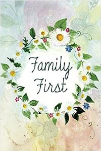 Family First Notebook: Lined Notebook; Inspirational Quotes, Journal & Diary