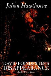 David Poindexter's Disappearance and Other Tales by Julian Hawthorne, Fiction, Literary, Short Stories