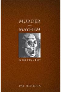 Murder and Mayhem in the Holy City