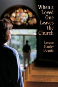 When a Loved One Leaves the Church