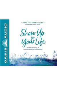 Show Up for Your Life (Library Edition)